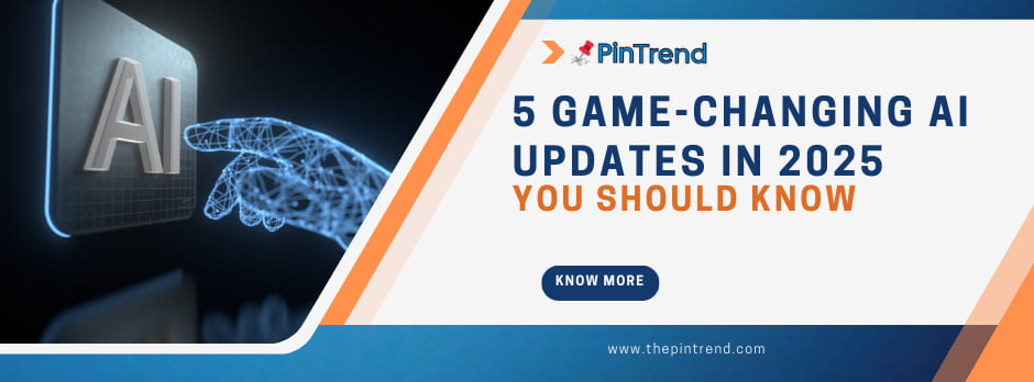 5 Game-Changing AI Updates in 2025.