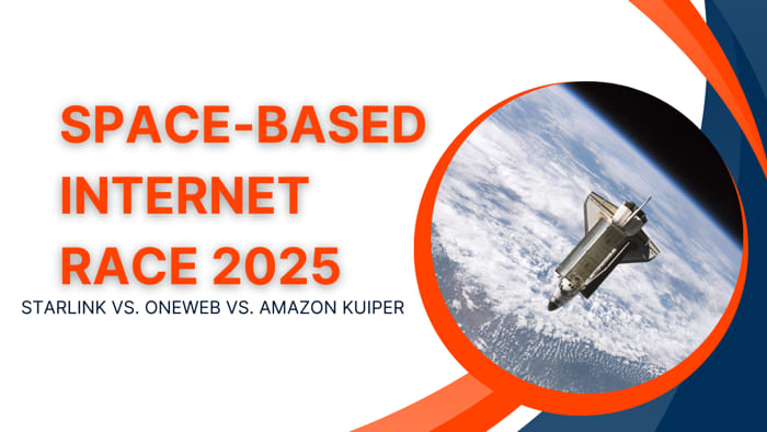 Space-Based Internet Race 2025: Starlink vs. OneWeb vs. Amazon Kuiper and Beyond