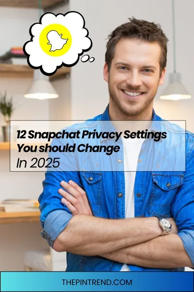 12 Snapchat Privacy Settings You should Change in 2025