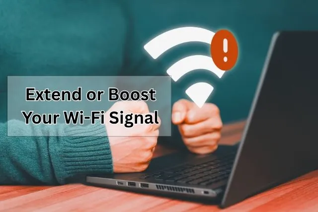 Extend or Boost Your Wi-Fi Signal