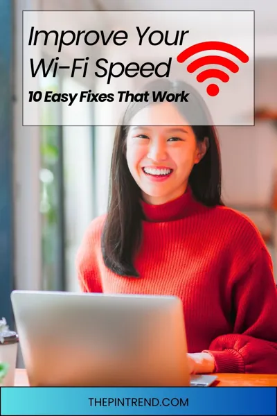 Improve your wifi speed 10 Easy Fixes That Work