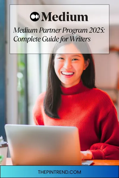 Medium Partner Program 2025: Complete Guide for Writers