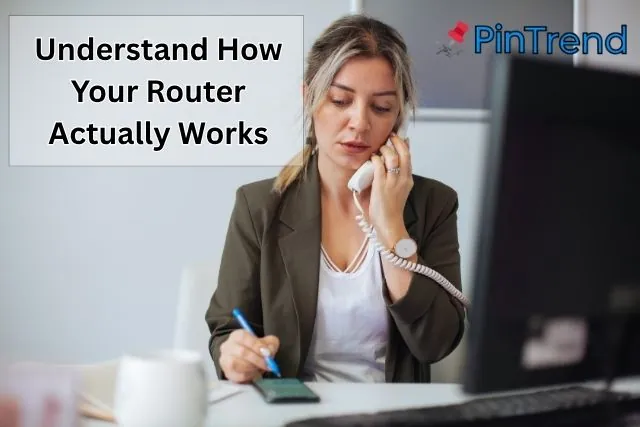 Understand How Your Router Actually Works