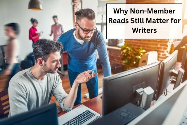 Why Non-Member Reads Still Matter for Writers