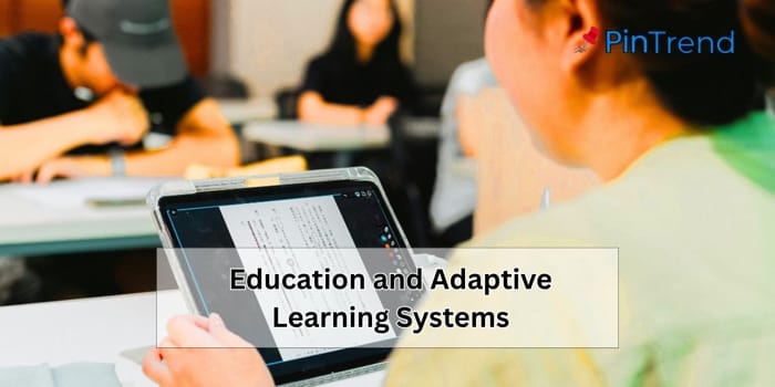 Education and Adaptive Learning Systems